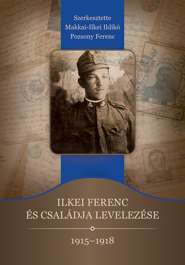 [Corespondența lui Ferenc Ilkei și a familiei sale (Biblioteca Kriza)] Ilkei Ferenc és családja levelezése (Kriza Könyvtár)
